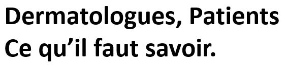 Les Dermatologues, les patients, ce qu&rsquo;il faut savoir